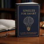 Similes for Smart: A Literary Guide to Expressing Intelligence Through Vivid Comparisons