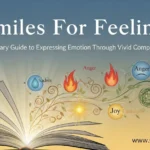 Similes For Feelings: A Literary Guide to Expressing Emotion Through Vivid Comparisons