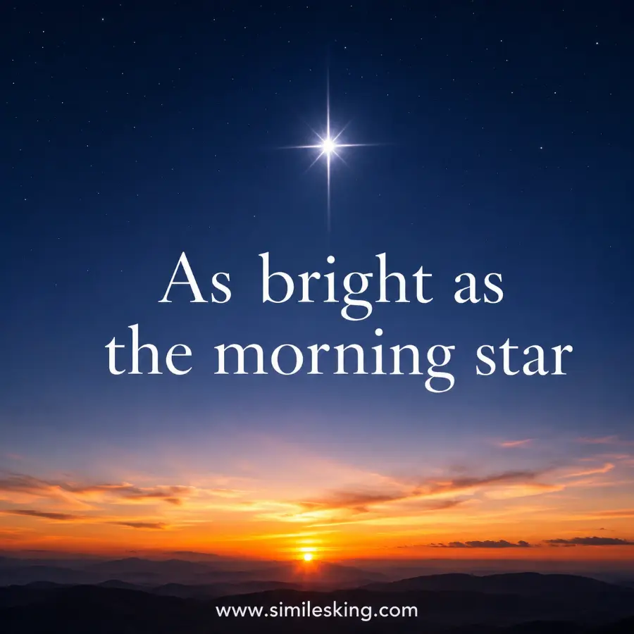 As bright as the morning star