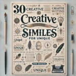 30 Creative Similes For Unique