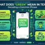 Green Slang Meaning in Text